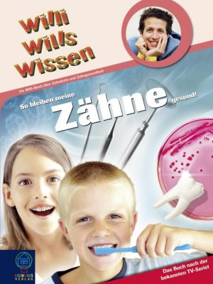 ISBN 9783833927072: So bleiben meine Zähne gesund - Willi wills wissen, Bd. 17