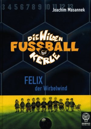 ISBN 9783833930027: Felix, der Wirbelwind - Die Wilden Fußballkerle Bd. 2