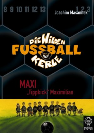 ISBN 9783833930072: Maxi "Tippkick" Maximilian - Die Wilden Fußballkerle Bd. 7