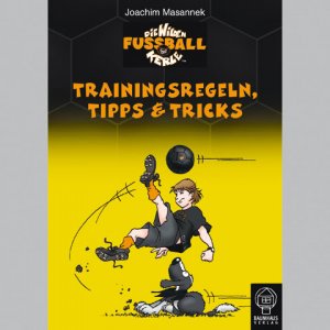 ISBN 9783833931543: Fussball Trainingsregeln, Tipps & Tricks - Die wilden Kerle