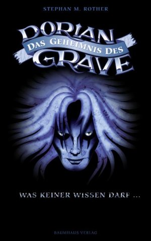 ISBN 9783833936265: Das Geheimnis des Dorian Grave: Was keiner wissen darf: Mehr, als du wissen darfst . . .. Ein Mystery- und Gothic-Thriller (Baumhaus Verlag) Rother, Stephan M.