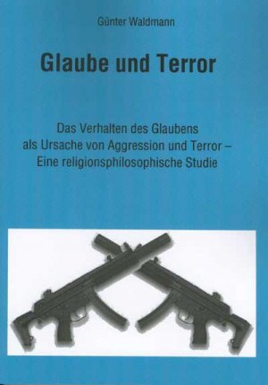 ISBN 9783834000132: Glaube und Terror – Das Verhalten des Glaubens als Ursache von Aggression und Terror - Eine religionsphilosophische Studie