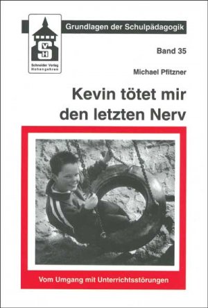 ISBN 9783834001863: Kevin tötet mir den letzten Nerv: Vom Umgang mit Unterrichtsstörungen (Grundlagen der Schulpädagogik) Vom Umgang mit Unterrichtsstörungen