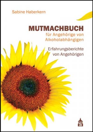 ISBN 9783834004864: Mutmachbuch für Angehörige von Alkoholabhängigen : Erfahrungsberichte von Angehörigen.