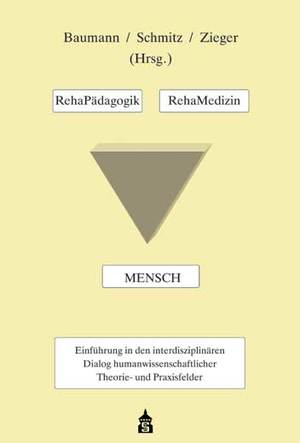 ISBN 9783834007216: RehaPädagogik - RehaMedizin - Mensch - Einführung in den interdisziplinären Dialog humanwissenschaftlicher Theorie- und Praxisfelder