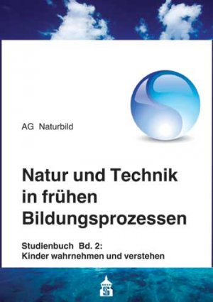 ISBN 9783834008459: Natur und Technik in frühen Bildungsprozessen - Studienbuch Band 2: Kinder wahrnehmen und verstehen