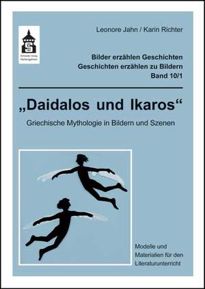 ISBN 9783834008602: Daidalos und Ikoaros - Griechische Mythologie in Bildern und Szenen. Modelle und Materialien für den Literaturunterricht