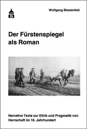 ISBN 9783834014016: Der Fürstenspiegel als Roman - Narrative Texte zur Ethik und Pragmatik von Herrschaft im 18. Jahrhundert  -  SIGNIERT!!!