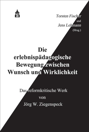 ISBN 9783834020987: Die erlebnispädagogische Bewegung zwischen Wunsch und Wirklichkeit - Das reformkritische Werk von Jörg W. Ziegenspeck