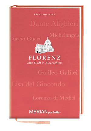 ISBN 9783834216373: Florenz. Eine Stadt in Biographien - MERIAN porträts