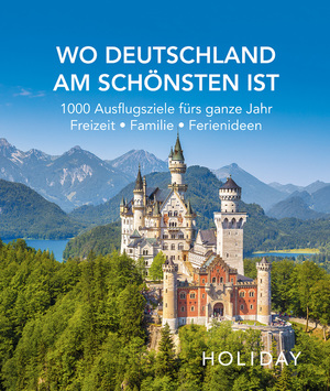 ISBN 9783834232625: HOLIDAY Reisebuch: Wo Deutschland am schönsten ist: 1000 Ideen für die perfekte Reise - Kunst, Kultur, Kulinarisches