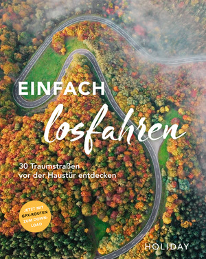 ISBN 9783834233134: HOLIDAY Reisebuch: Einfach losfahren. 30 Traumstraßen vor der Haustür entdecken | Mit GPX-Daten zum Download | Stefanie Buommino (u. a.) | Buch | 192 S. | Deutsch | 2021 | Holiday | EAN 9783834233134