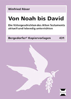 ISBN 9783834426451: Von Noah bis David - Die Vätergeschichten des Alten Testaments aktuell und lebendig unterrichten (5. bis 8. Klasse)