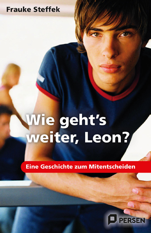 ISBN 9783834433756: Wie geht's weiter Leon?: Eine Geschichte zum Mitentscheiden: Eine Geschichte zum Mitentscheiden. 7. bis 9. Klasse