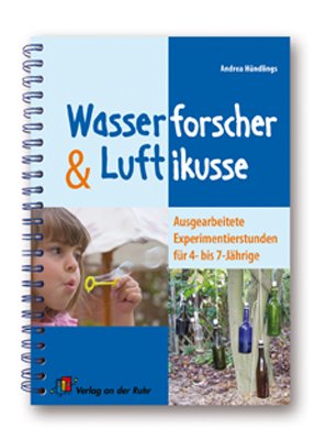 ISBN 9783834602374: Wasserforscher und Luftikusse – Hilfen, Tipps und Anregungen für neugierige Kinder