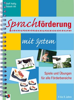 Steff Aellig und Elsbeth Alt - Sprachfrderung mit System: Spiele und bungen fr alle Frderbereiche