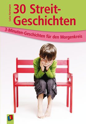 ISBN 9783834604217: 30 Streitgeschichten: 3-Minuten-Geschichten für den Morgenkreis