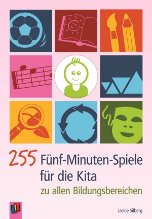 ISBN 9783834604705: 255 Fünf-Minuten-Spiele für die Kita zu allen Bildungsbereichen