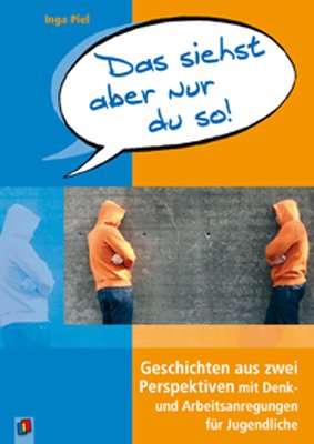 ISBN 9783834609823: Das siehst aber nur du so! - Geschichten aus zwei Perspektiven mit Denk- und Arbeitsanregungen für Jugendliche