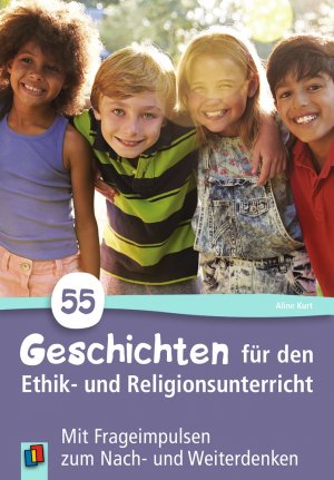 ISBN 9783834639998: 55 Geschichten für den Ethik- und Religionsunterricht – Mit Frageimpulsen zum Nach- und Weiterdenken