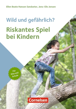 ISBN 9783834652898: Wild und gefährlich? Riskantes Spiel bei Kindern - Hintergründe, Entwicklungspotenziale und Spielformen für Kita und Schule