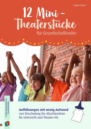 neues Buch – Angela Weyel – 12 Mini-Theaterstücke für Grundschulkinder | Aufführungen mit wenig Aufwand von Einschulung bis Abschlussfeier für Unterricht und Theater-AG | Angela Weyel | Broschüre | 80 S. | Deutsch | 2024