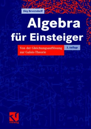 ISBN 9783834800954: Algebra für Einsteiger - Von der Gleichungsauflösung zur Galois-Theorie