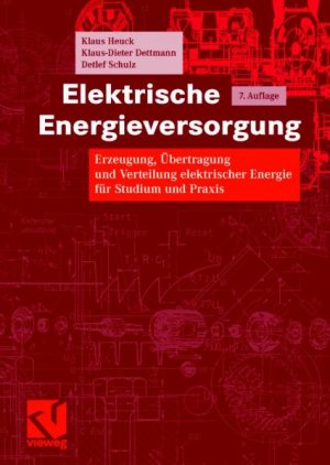 ISBN 9783834802170: Elektrische Energieversorgung - Erzeugung, Übertragung und Verteilung elektrischer Energie für Studium und Praxis