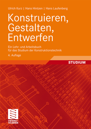 ISBN 9783834802194: Konstruieren, Gestalten, Entwerfen – Ein Lehr- und Arbeitsbuch für das Studium der Konstruktionstechnik