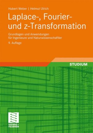 ISBN 9783834805607: Laplace-, Fourier- und z-Transformation - Grundlagen und Anwendungen für Ingenieure und Naturwissenschaftler