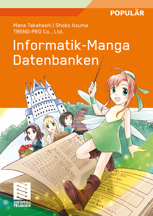 ISBN 9783834809834: Informatik-Manga | Datenbanken | Mana Takahashi | Taschenbuch | Paperback | x | Deutsch | 2010 | Vieweg & Teubner | EAN 9783834809834