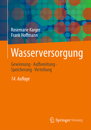 ISBN 9783834813800: Wasserversorgung - Gewinnung - Aufbereitung - Speicherung - Verteilung