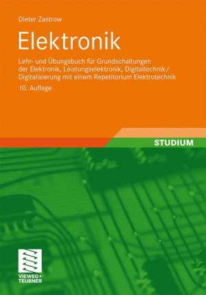 ISBN 9783834814210: Elektronik - Lehr- und Übungsbuch für Grundschaltungen der Elektronik, Leistungselektronik, Digitaltechnik/Digitalisierung mit einem Repetitorium Elektrotechnik