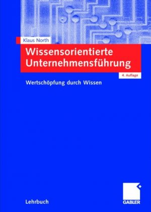 ISBN 9783834900821: Wissensorientierte Unternehmensführung - Wertschöpfung durch Wissen