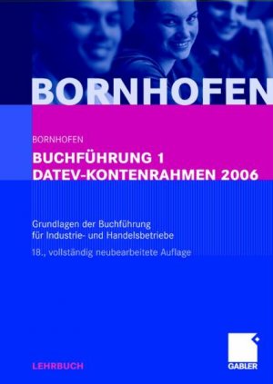 ISBN 9783834901699: Buchführung 1. DATEV Kontenrahmen 2006. Lehrbuch. Grundlagen der Buchführung für Industrie- und Handelsbetriebe