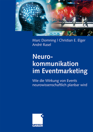 ISBN 9783834907233: Neurokommunikation im Eventmarketing - Wie die Wirkung von Events neurowissenschaftlich planbar wird