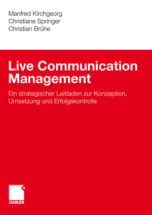 ISBN 9783834910257: Live Communication Management - Ein strategischer Leitfaden zur Konzeption, Umsetzung und Erfolgskontrolle