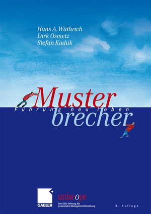gebrauchtes Buch – Wüthrich, Hans A.; Osmetz, Dirk und Kaduk, Stefan – Musterbrecher: Führung neu leben (uniscope. Die SGO-Stiftung für praxisnahe Managementforschung)