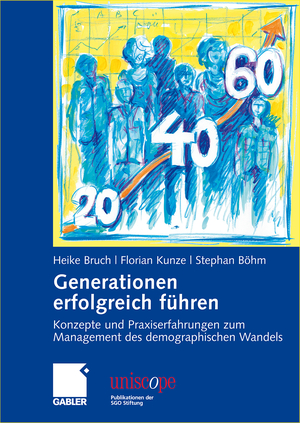 ISBN 9783834910424: Generationen erfolgreich führen - Konzepte und Praxiserfahrungen zum Management des demographischen Wandels