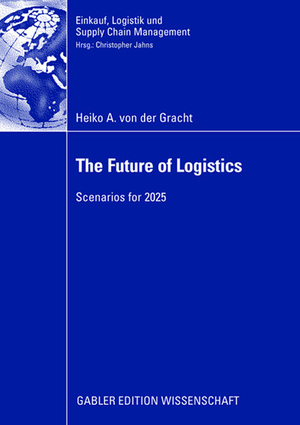 ISBN 9783834910820: The Future of Logistics - Scenarios for 2025