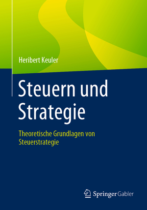 ISBN 9783834911308: Steuern und Strategie - Theoretische Grundlagen von Steuerstrategie