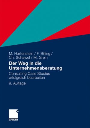 ISBN 9783834913838: Der Weg in die Unternehmensberatung - Consulting Case Studies erfolgreich bearbeiten