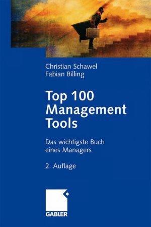 Christian Schawel (Autor), Fabian Billing (Autor) - Top 100 Management Tools: Das wichtigste Buch eines Managers