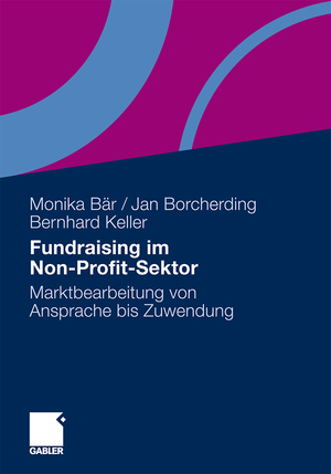 ISBN 9783834917478: Fundraising im Non-Profit-Sektor - Marktbearbeitung von Ansprache bis Zuwendung