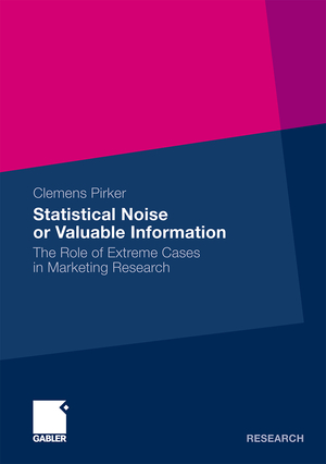 ISBN 9783834917621: Statistical Noise or Valuable Information - The Role of Extreme Cases in Marketing Research