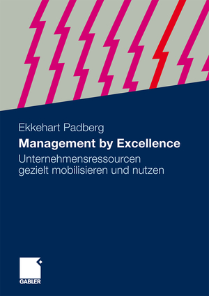 ISBN 9783834920607: Management by Excellence - Unternehmensressourcen gezielt mobilisieren und nutzen