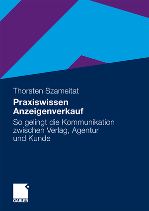 gebrauchtes Buch – Thorsten Szameitat – Praxiswissen Anzeigenverkauf: So Gelingt Die Kommunikation Zwischen Verlag, Agentur und Kunde (German Edition)