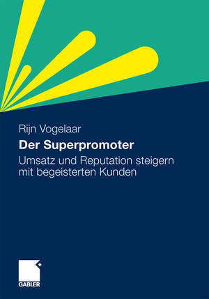 ISBN 9783834924452: Der Superpromoter – Umsatz und Reputation steigern mit begeisterten Kunden