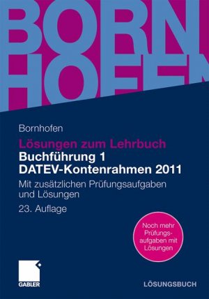 ISBN 9783834927712: Lösungen zum Lehrbuch Buchführung 1 DATEV-Kontenrahmen 2011 - Mit zusätzlichen Prüfungsaufgaben und Lösungen