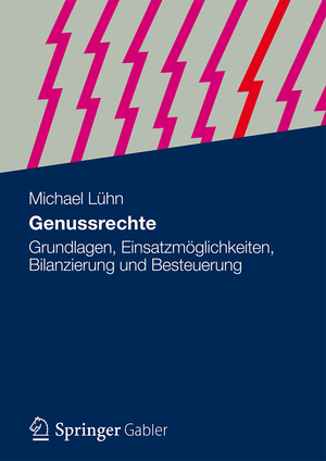 ISBN 9783834928474: Genussrechte – Grundlagen, Einsatzmöglichkeiten, Bilanzierung und Besteuerung